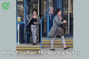 Holly Trevillion: The Journey So Far