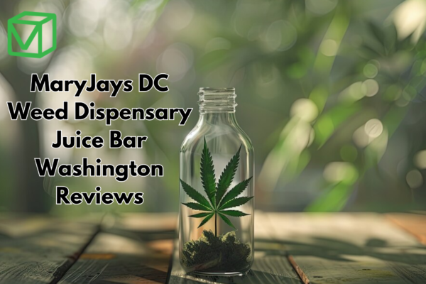 MaryJays DC Weed Dispensary Juice Bar Washington Reviews