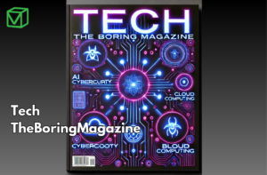 Tech TheBoringMagazine